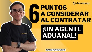 6 Puntos Clave para Contratar al Agente Aduanal Adecuado [upl. by Gettings]