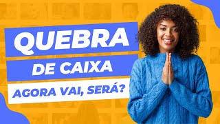 QUEBRA DE CAIXA  ÚLTIMAS INFORMAÇÕES [upl. by Nehcterg]