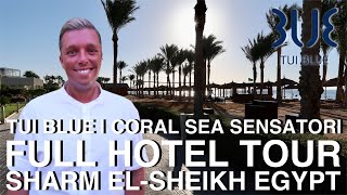 TUI BLUE  CORAL SEA SENSATORI  SHARM EL SHEIKH EGYPT  FULL HOTEL TOUR 2022 [upl. by Oilcareh300]