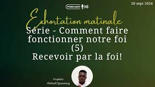 Comment faire fonctionner notre foi  5 Recevoir par la foi Pht Michael Djouonang [upl. by Arykat]