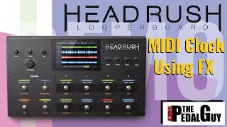 ThePedalGuy Presents MIDI Clock Sync and FX with the HeadRush Looperboard [upl. by Cammy]