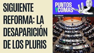 PuntosYComas ¬ Siguiente reforma la desaparición de los Pluris [upl. by Legnalos]