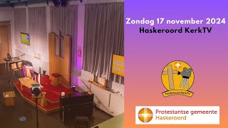 Livestream  Zondag 17 november 2024  Haskeroord KerkTV [upl. by Nessie239]