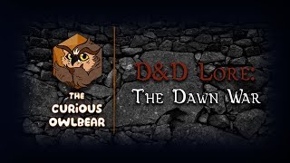 DampD Lore The Dawn War [upl. by Enyalaj802]