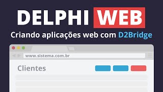 D2Bridge  Programação Web com Delphi [upl. by Tonia864]