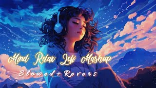 Mind Fresh Mashup Slowed amp Reverb ❤️ Arijit Sings Love Mashup 😍 Heart Touching Songs ❤️ [upl. by Lebama]