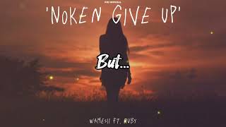 Wamesii  Noken Give Up ft Ruby Official Lyric Video [upl. by Ahseenal]