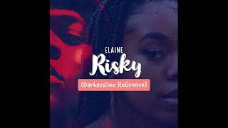 Elaine  Risky DarkassDee ReGroove [upl. by Ten]