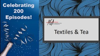 HGA Celebrates 200 Episodes of Textiles amp Tea [upl. by Comfort107]