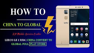 LEECO LE 2 X526 FLASH FIRMWARE CHINA CONVERT TO GLOBAL FULL PLAY STORE AND MULTILANGUAGE [upl. by Murial968]