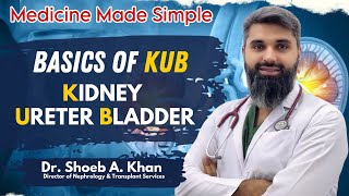 Basics of KUB  Kidney Ureter Bladder  Speaker Dr Mohd Shoeb A Khan Renowned Nephrologist [upl. by Alyse]