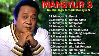 Mansyur S  Full Album Pilihan Lagu  Lagu Terbaik Dari Mansyur S [upl. by Campy]