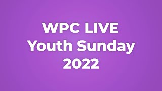 WPC Live Youth Sunday 2022 1000 AM [upl. by Romain918]