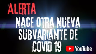 🚨ALERTA NACE OTRA NUEVA SUBVARIANTE DE COVID 19 🚨 [upl. by Kassi361]