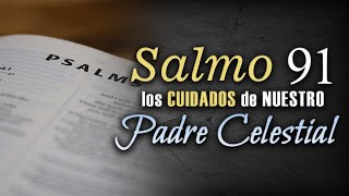 SALMO 91 Los Cuidados de Nuestro Padre Celestial [upl. by Inajna]