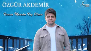 Özgür Akdemir  Varsın Mevsim Kış Olsun  Güvercin Müzik Official © [upl. by Lewis]