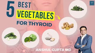 Dr Anshul Gupta on Hypothyroidism Diet 5 Best Vegetable to Improve Thyroid Gland [upl. by Clywd]