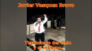 testimonio del cielo y el infierno pastor Javier Vásquez [upl. by Nelluc]