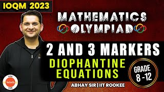 Diophantine Equations  2 and 3 Markers  Mathematics Olympiad  IOQM 2023  Abhay Sir  VOS [upl. by Arquit]