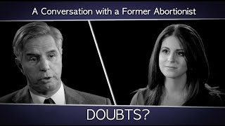 A Conversation with a Former Abortionist Did you ever have any doubts [upl. by Sefton]