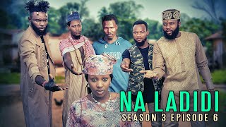 NA LADIDI  SEASON 3 EPISODE 6 [upl. by Saunder]