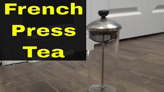 How To Make Tea With A French PressFull Tutorial [upl. by Rea]