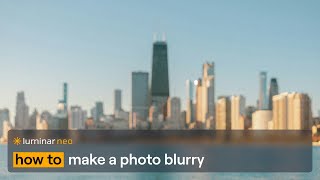 How to make a photo blurry  Luminar Neo [upl. by Elenahc93]