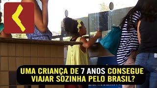 UMA CRIANÇA DE 7 ANOS CONSEGUE VIAJAR SOZINHA PELO BRASIL [upl. by Carn]