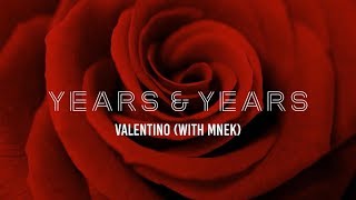 Years amp Years amp MNEK  Valentino Lyrics [upl. by Northway827]