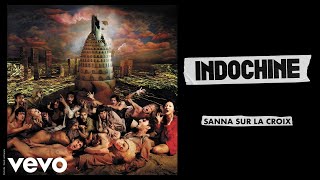 Indochine  Sanna sur la croix Audio [upl. by Ysor]