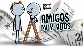 Amigos muy altos  Casi Creativo [upl. by Stephanie420]