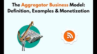 The Aggregator Business Model Definition Examples amp Monetization [upl. by Jayson378]