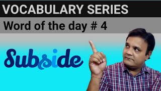 Use of Subside in English  Meaning of Subside in Hindi  Word of the day 4 [upl. by Kissiah785]