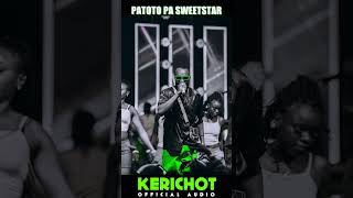 Patoto Pa Sweetstar Kerichot Official Audio [upl. by Burny]