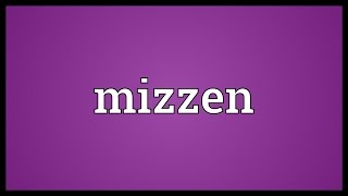 Mizzen Meaning [upl. by Aicetal511]