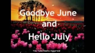 Goodbye June Hello July Welcome July [upl. by Ingar139]