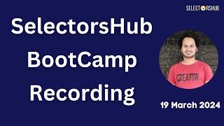 Recording SelectorsHub Technical BootCamp  19 March 2024 [upl. by Omarr]