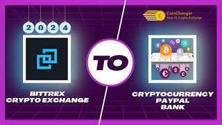 Withdraw BITTREX to PAYPAL BANK ACCOUNT amp SKRILL in 2024 on CoinChanger Instantly [upl. by Carlotta]