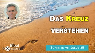 Das Kreuz verstehen I Es ist vollbracht I Schritte mit Jesus 9 [upl. by Adnihc]