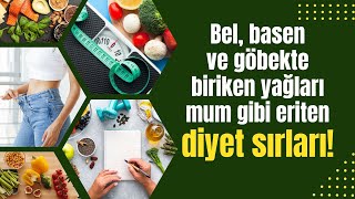 Bel basen ve göbekte biriken yağları mum gibi eriten diyet sırları [upl. by Sillsby100]