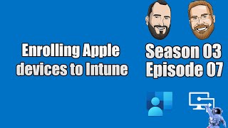 S03E07  Enrolling Apple devices to Intune IT [upl. by Timothea]