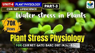 WATERDROUGHT STRESS IN PLANTS  PLANT STRESS PHYSIOLOGY PART3  CSIR NET [upl. by Inig86]