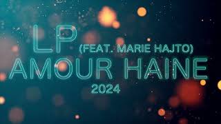 LP  Amour Haine Feat MARIE HAJTO  2024  rap francophone [upl. by Elyssa847]