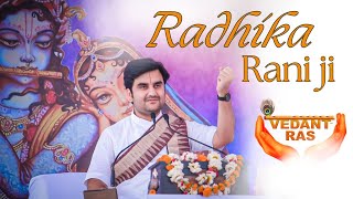 Radhika Rani Ji  राधिका रानी जी  Radhakrishna Bhajan  Pujya Shri Indresh Upadhyay Ji VEDANTRAS [upl. by Lekcim]