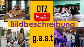 GAST  DTZ  B1  Bildbeschreibung  zwei Themen  vier Bilder  Live am 23072024 [upl. by Arikahs]