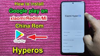 Google Play Store Install XiaomiRedmi HyperOs  Google Paly Services Enable All Xiaomi China Rom [upl. by Carvey140]