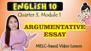 Argumentative Essay  GRADE 10  MELCbased VIDEO LESSON  QUARTER 3  MODULE 1 [upl. by Initirb622]