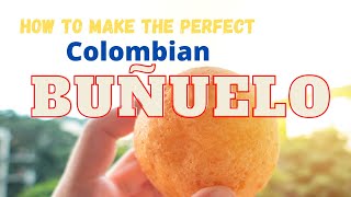 How to Make the Perfect Colombian Buñuelo [upl. by Wilton]