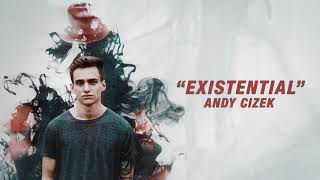 Andy Cizek  Existential [upl. by Isiahi]