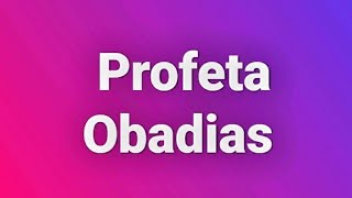 Obadias ou Abdias 1 parte 2° Profecias contra Edom Esaú 🕎🛐 [upl. by Dachy]